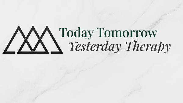 Today Tomorrow Yesterday Therapy